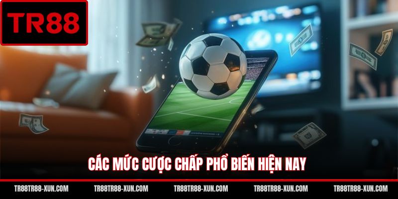 Các mức cược chấp phổ biến hiện nay