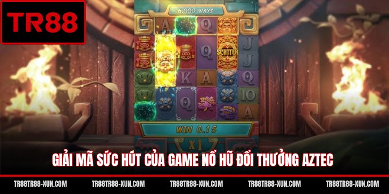 Giải mã sức hút của game nổ hũ đổi thưởng Aztec
