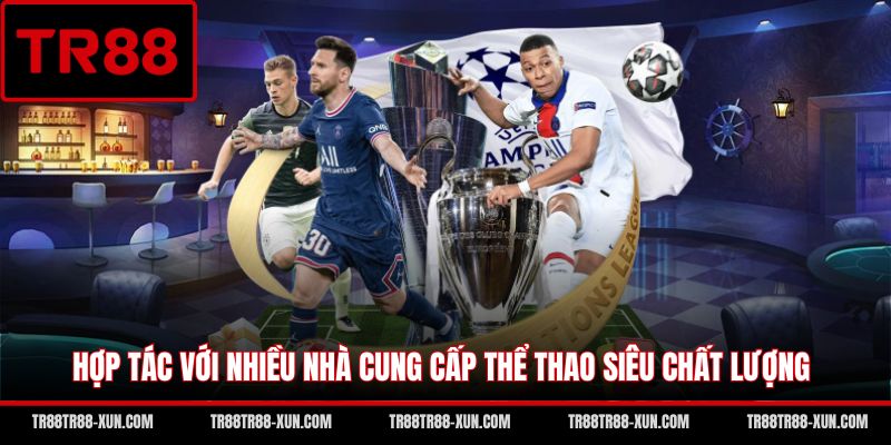 Hợp tác với nhiều nhà cung cấp thể thao siêu chất lượng