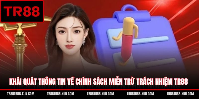 Khái quát thông tin về chính sách miễn trừ trách nhiệm TR88