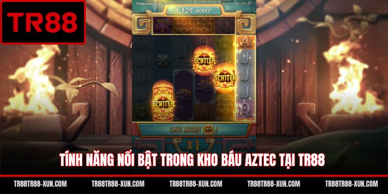 Tính năng nổi bật trong kho báu Aztec tại TR88