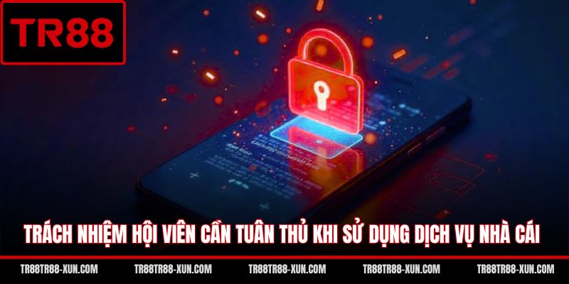 Trách nhiệm hội viên cần tuân thủ khi sử dụng dịch vụ nhà cái
