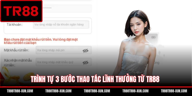 Trình tự 3 bước thao tác lĩnh thưởng từ TR88