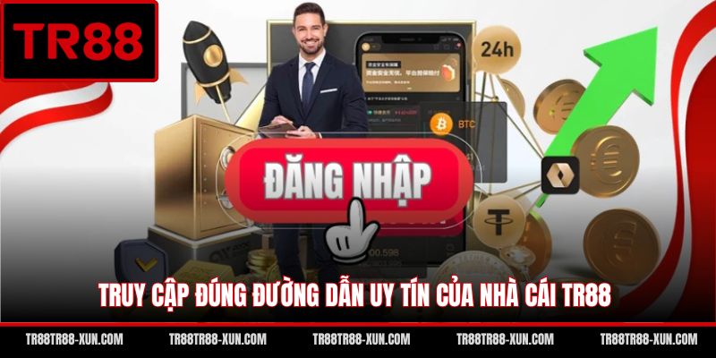 Truy cập đúng đường dẫn uy tín của nhà cái TR88